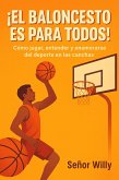¡El baloncesto es para todos: Cómo jugar, entender y enamorarse del deporte en las canchas (eBook, ePUB) ¡El baloncesto es para todos: Cómo jugar, entender y enamorarse del deporte en las canchas (eBook, ePUB)