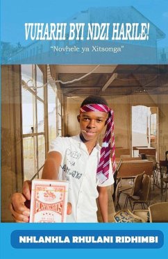 Vuharhi byi ndzi harile! (eBook, ePUB) - Ridhimbi, Nhlanhla Rhulani Vuharhi byi ndzi harile! (eBook, ePUB) - Ridhimbi, Nhlanhla Rhulani