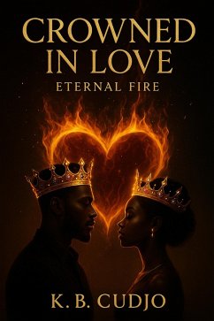 Crowned in Love: Eternal Fire (eBook, ePUB) - Cudjo, K. B.