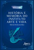 História e Memória do Instituto Arte e Vida (eBook, ePUB)