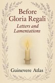 Before Gloria Regali: Letters and Lementations (The Blood and Hope Series, #1) (eBook, ePUB)