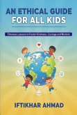 An Ethical Guide for All Kids (eBook, ePUB) An Ethical Guide for All Kids (eBook, ePUB)