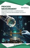Measuring Success: A Comprehensive Guide to Process Measurement in Quality Control (L1.0 DIRECT AND LEAD INFORMATION, COMMUNICATION AND TECHNOLOGY) (eBook, ePUB)