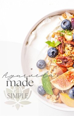Ayurveda made Simple (eBook, ePUB) - Antonetti, Christina