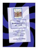 The Remembrance of I AM An Inner Journey of Self Discovery. A Channeled Course From Archangel Michael (eBook, ePUB) The Remembrance of I AM An Inner Journey of Self Discovery. A Channeled Course From Archangel Michael (eBook, ePUB)