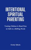 Intentional Spiriitual Parenting (eBook, ePUB)