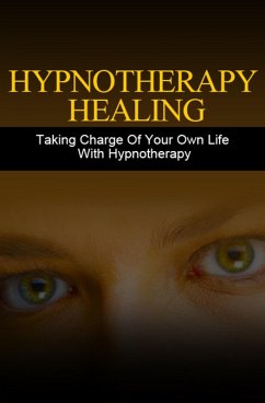 Hypnotherapie Heilung. Mit Hypnotherapie Ihr Leben selbst in die Hand nehmen. In deutscher Sprache. (eBook, ePUB) - Trierweiler, Otmar