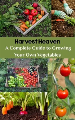 Cover Harvest Heaven : A Complete Guide to Growing Your Own Vegetables (eBook, ePUB)