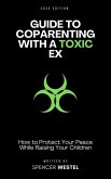 Coparenting with a Toxic Ex: A Practical Guide (eBook, ePUB) Coparenting with a Toxic Ex: A Practical Guide (eBook, ePUB)