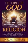 The Fire of God that Gives us the Boldness to Break Free of Religion (eBook, ePUB) The Fire of God that Gives us the Boldness to Break Free of Religion (eBook, ePUB)