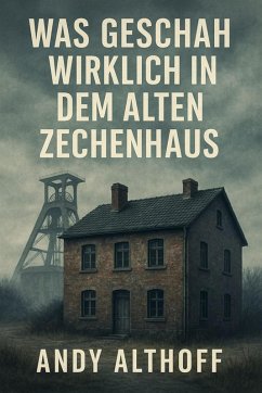 Cover Was geschah wirklich in dem alten Zechenhaus (eBook, ePUB)