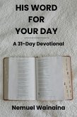 His Word For Your Day - A 31-Day Devotional (eBook, ePUB)