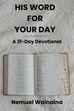 His Word For Your Day - A 31-Day Devotional (eBook, ePUB) - Wainaina, Nemuel