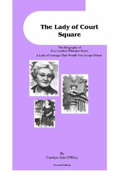Cover The Lady of Court Square The Biography of Eva Caroline Whitaker Davis A Lady of Courage That Would Not Accept Defeat (eBook, ePUB)