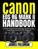 Canon EOS R6 Mark II Handbook: Master advanced settings, 4K/60 video, autofocus and pro techniques (eBook, ePUB) Canon EOS R6 Mark II Handbook: Master advanced settings, 4K/60 video, autofocus and pro techniques (eBook, ePUB)