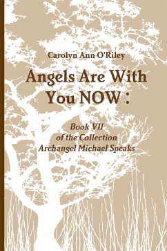 Cover Angels Are With You NOW: Book VII of the Collection Archangel Michael Speaks (eBook, ePUB)