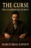 The Curse - The Guardian Of Secrets (eBook, ePUB) The Curse - The Guardian Of Secrets (eBook, ePUB)