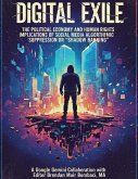 Digital Exile: The Political Economy and Human Rights Implications of Social Media Algorithmic Suppression or "Shadow Banning" (eBook, ePUB) Digital Exile: The Political Economy and Human Rights Implications of Social Media Algorithmic Suppression or "Shadow Banning" (eBook, ePUB)