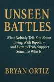 Unseen Battles: What Nobody Tells You About Living With Bipolar-And How to Support Someone in Their Journey (eBook, ePUB)
