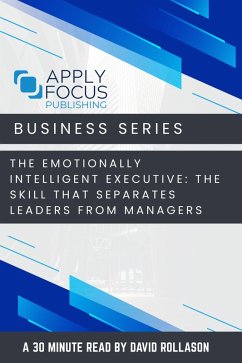 The Emotionally Intelligent Executive: The Skill That Separates Leaders from Managers (eBook, ePUB) - Rollason, David