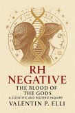 Rh Negative the Blood of The Gods (eBook, ePUB) Rh Negative the Blood of The Gods (eBook, ePUB)
