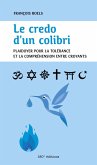 Le credo d'un colibri (eBook, ePUB) Le credo d'un colibri (eBook, ePUB)