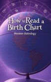 How to Read a Birth Chart (eBook, ePUB) How to Read a Birth Chart (eBook, ePUB)