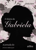 A Jornada do Recomeço: O Diário de Gabriela (eBook, ePUB)