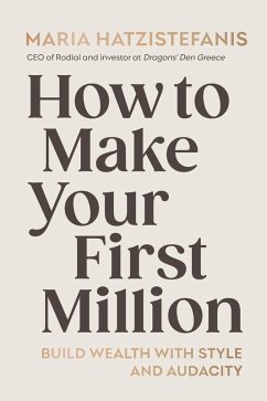 How to Make Your First Million (eBook, ePUB) - Hatzistefanis, Maria How to Make Your First Million (eBook, ePUB) - Hatzistefanis, Maria