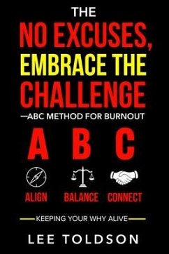 Cover The No Excuses, Embrace The Challenge ABC Method For Burnout (eBook, ePUB)