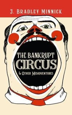 The Bankrupt Circus & Other Misadventures (eBook, ePUB) - Minnick, J. Bradley