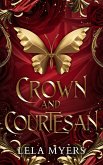 Crown and Courtesan (The Felony and Fealty Series) (eBook, ePUB)