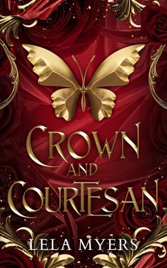 Cover Crown and Courtesan (The Felony and Fealty Series) (eBook, ePUB)
