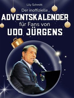 Der inoffizielle Adventskalender für Fans von Udo Jürgens - Schmitt, Lily Der inoffizielle Adventskalender für Fans von Udo Jürgens - Schmitt, Lily