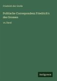 Politische Correspondenz Friedrich's des Grossen