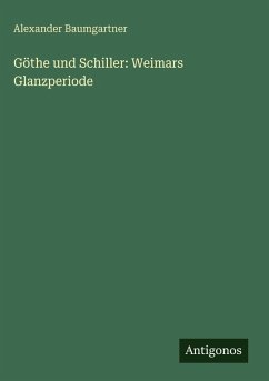 Cover Göthe und Schiller: Weimars Glanzperiode