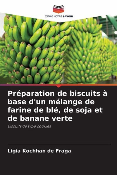 Préparation de biscuits à base d'un mélange de farine de blé, de soja et de banane verte Préparation de biscuits à base d'un mélange de farine de blé, de soja et de banane verte