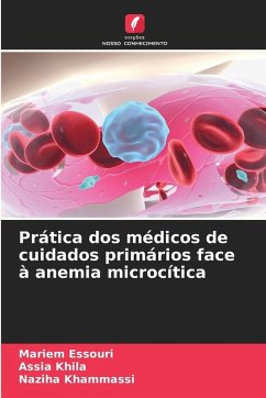 Prática dos médicos de cuidados primários face à anemia microcítica - Essouri, Mariem;Khila, Assia;Khammassi, Naziha