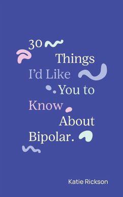 Cover 30 Things I'd Like You to Know About Bipolar