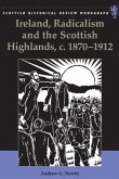 Ireland, Radicalism, and the Scottish Highlands, C.1870-1912 Ireland, Radicalism, and the Scottish Highlands, C.1870-1912