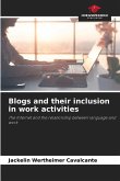 Blogs and their inclusion in work activities Blogs and their inclusion in work activities