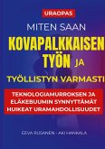 Miten saan kovapalkkaisen työn ja työllistyn varmasti Miten saan kovapalkkaisen työn ja työllistyn varmasti