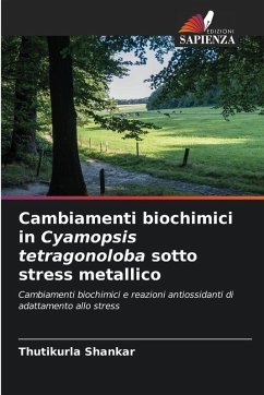 Cover Cambiamenti biochimici in Cyamopsis tetragonoloba sotto stress metallico
