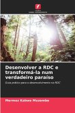 Desenvolver a RDC e transformá-la num verdadeiro paraíso Desenvolver a RDC e transformá-la num verdadeiro paraíso