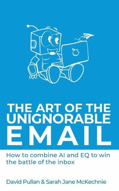 The Art of the Unignorable Email - Pullan, David; McKechnie, Sarah Jane