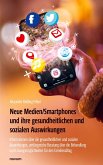 Neue Medien/Smartphones und ihre gesundheitlichen und sozialen Auswirkungen Neue Medien/Smartphones und ihre gesundheitlichen und sozialen Auswirkungen