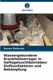 Wassergebundene Krankheitserreger in Geflügelzuchtbetrieben: Einflussfaktoren und Bekämpfung Wassergebundene Krankheitserreger in Geflügelzuchtbetrieben: Einflussfaktoren und Bekämpfung