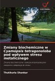 Zmiany biochemiczne w Cyamopsis tetragonoloba pod wp¿ywem stresu metalicznego