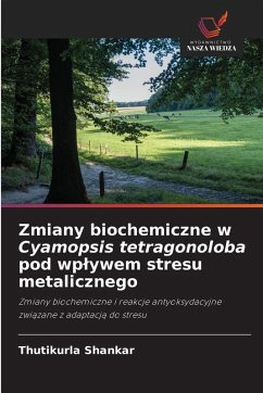 Cover Zmiany biochemiczne w Cyamopsis tetragonoloba pod wp¿ywem stresu metalicznego