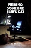 Feeding Someone Else's Cat (eBook, ePUB) Feeding Someone Else's Cat (eBook, ePUB)